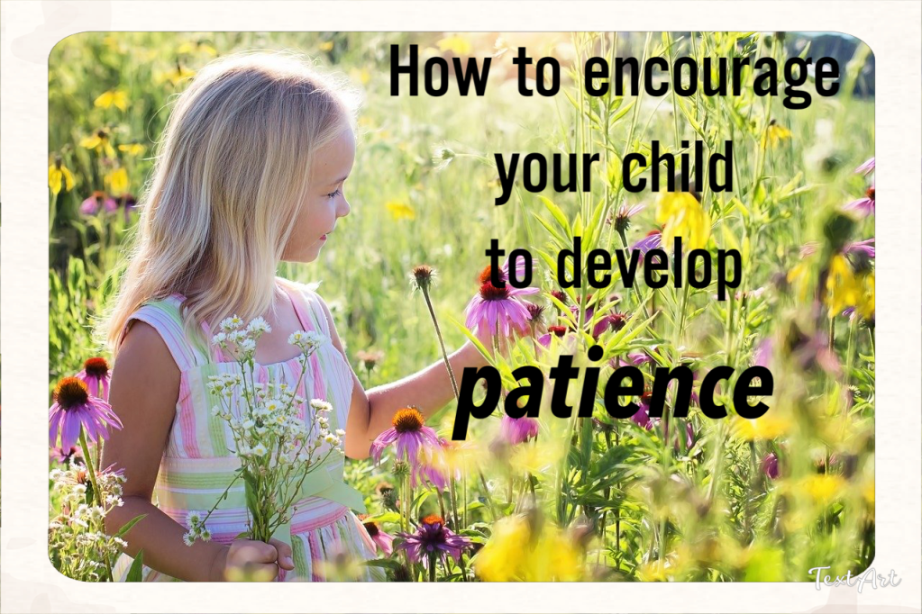 How to teach your child to be&nbsp;patient